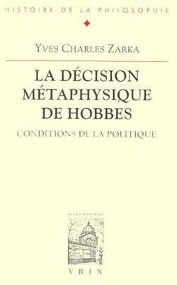 La décision métaphysique de Hobbes - conditions de la politique