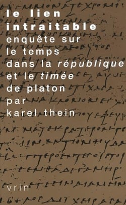 Le lien intraitable : Enquête sur le temps dans La République et le Timée de Platon