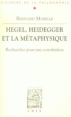 Hegel, Heidegger et la métaphysique - recherches pour une constitution