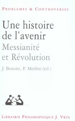 Une histoire de l'avenir - messianité et révolution