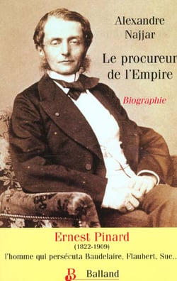 Le procureur de l'empire ernest pinard 1822-1909