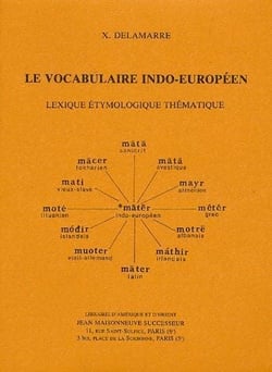 Le vocabulaire indo-européen - lexique étymologique thématique