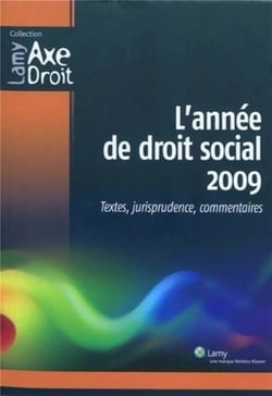 L'année de droit social 2009 : Textes, judrisprudence, commentaires.
