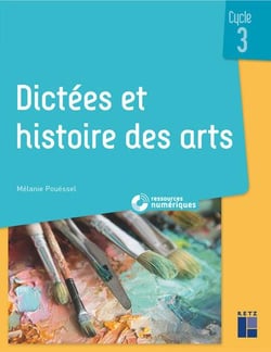 Dictées et histoire des arts , cycle 3 (édition 2019)
