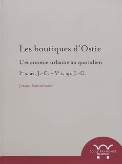 Les boutiques d'ostie : l'économie urbaine au quotidien : ier s. av. j.-c. ve ap : L ECONOMIE URBAINE AU QUOTIDIEN : IER S. AV. J.-C. VE AP. J.-C.