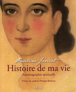 Histoire de ma vie - L' autobiographie spirituelle de Pauline Jaricot