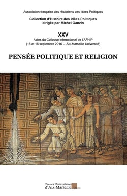Pensée politique et religion : Actes du Colloque international de l'AFHIP (15 et 16 décembre 2016 - Faculté de droit et de science politique