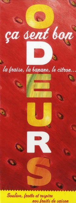 Odeurs - ça sent bon la fraise, la banane, le citron...