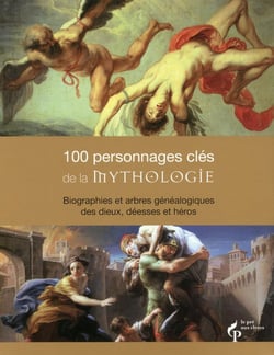 100 personnages clés de la mythologie - biographies et arbres généalogiques des dieux, déesses et héros