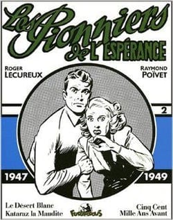 Les pionniers de l'espérance : Intégrale vol.2 : 1947-1949, le désert blanc, Kataraz la Maudite, cing cent mille ans avant
