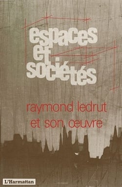 REVUE ESPACES ET SOCIETES : Raymond Ledrut et son oeuvre