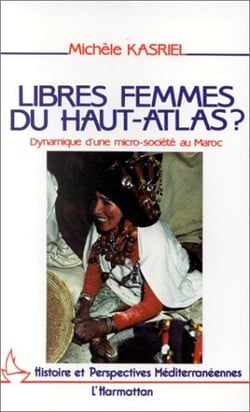 Libres femmes du haut-atlas ? dynamique d'une micro-société au maroc