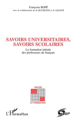 Savoirs universitaires, savoirs scolaires - la formation initiale des professeurs de francais