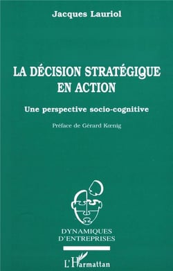 La décision stratégique en action, une perspective socio-cognitive