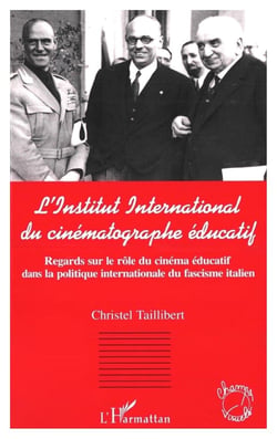 L'institut international du cinématographe éducatif - regards sur le rôle du cinéma éducatif dans la politique internationale du fascisme italien