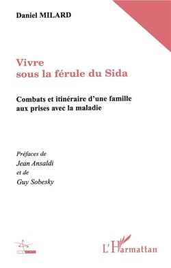 Vivre sous la férule du sida - combats et itinéraire d'une famille aux prises avec la maladie