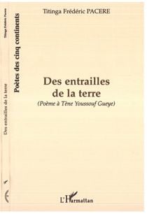 DES ENTRAILLES DE LA TERRE : (Poème à Tène Youssouf Gueye)