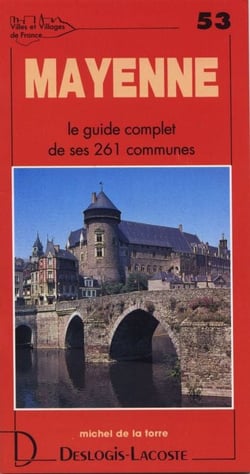 Mayenne - le guide complet de ses 261 communes