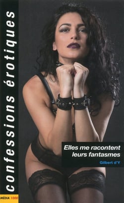 Confessions érotiques : elles me racontent tous leurs fantasmes
