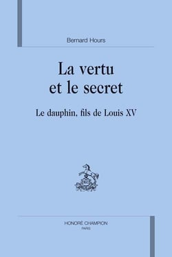 La vertu et le secret - le dauphin, fils de louis xv