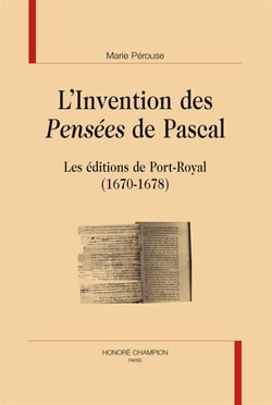 L'invention des pensées de pascal - les éditions de port-royal (1670-1678)