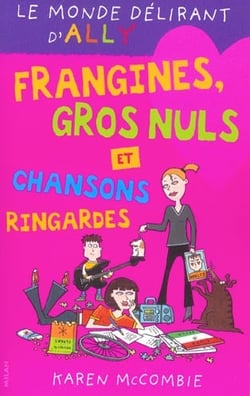 Le monde délirant d'Ally t.6 : frangines, gros nul et chansons ringardes