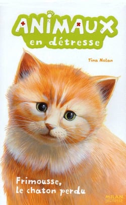 ANIMAUX EN DETRESSE Tome 2 : Frimousse, le chaton perdu