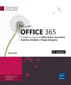Office 365 - travaillez en ligne avec Office Online, OneDrive, OneNote et Skype Entreprise (3e édition)