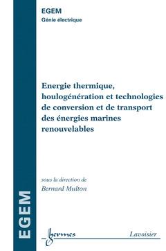 Énergie thermique, houlogénération et technologies de conversion et de transport des énergies marines renouvelables