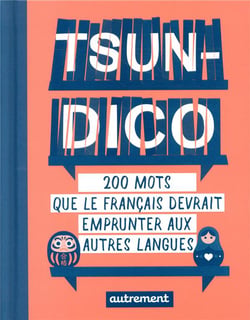 Tsun-dico - 200 mots que le français devrait emprunter aux autres langues