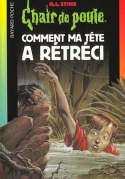 Chair de poule Tome 27 : comment ma tête a rétréci