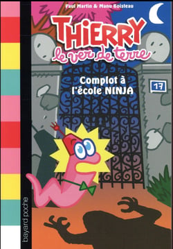 Thierry le ver de terre Tome 4 : complot à l'école ninja
