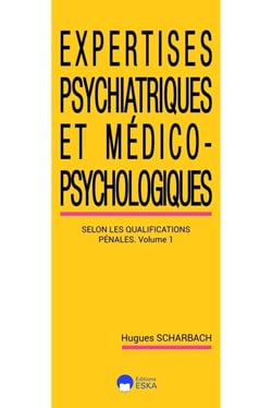 Expertises psychiatriques et medico-psychologiques Tome 1 : Les expertises psychiatriques selon les classifications pénales