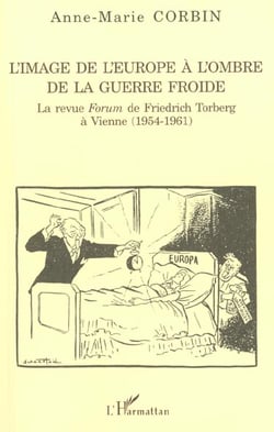L'image de l'europe a l'ombre de la guerre froide - la revue forum de friedrich torberg a vienne (19