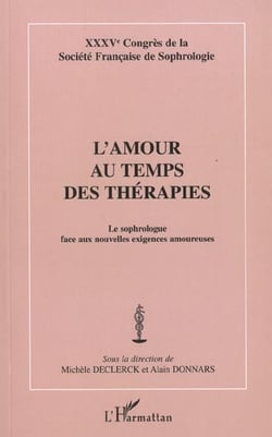 L'AMOUR AU TEMPS DES THÉRAPIES : Le sophrologue face aux nouvelles exigences amoureuses - XXXVème Congrès de la Société de la Société Française de Sophrologie