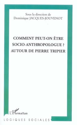 Comment peut-on etre socio-anthropologue ? - autour de pierre tripier