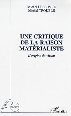 Une critique de la raison materialiste - l'origine du vivant
