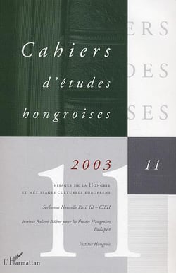 CAHIERS D'ETUDES HONGROISES n.11 : visages de la Hongrie et métissages culturels européens