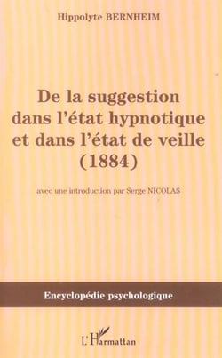 De la suggestion dans l'état hypnotique et dans l'état de vieille (1884)