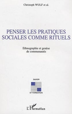 Penser les pratiques sociales comme rituels : Ethnographie et genèse