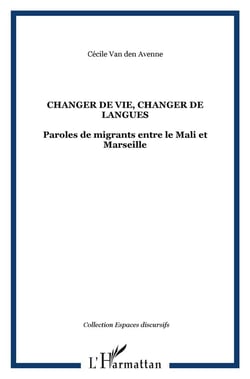 Changer de vie, changer de langues : Paroles de migrants entre le Mali et Marseille