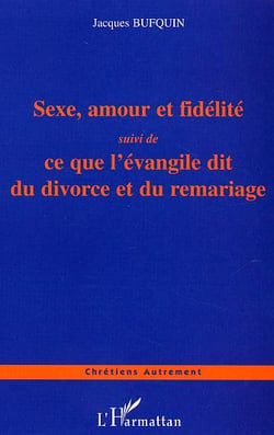 Sexe, amour et fidélité : Ce que l'évangile dit du divorce et du remariage