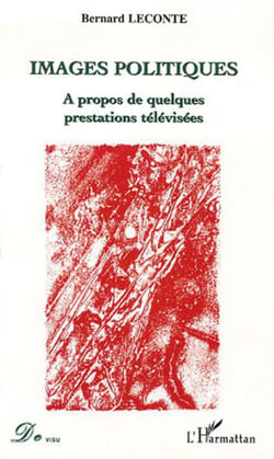 Images politiques : A propos de quelques prestations télévisées