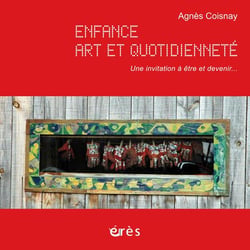 Enfance, art et quotidienneté - une invitation à être et devenir...