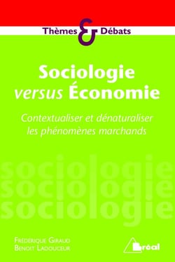 Sociologie versus économie - contextualiser et dénaturaliser les phénomènes marchands