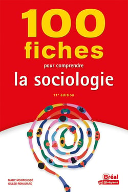 100 fiches pour comprendre la sociologie (11e édition)