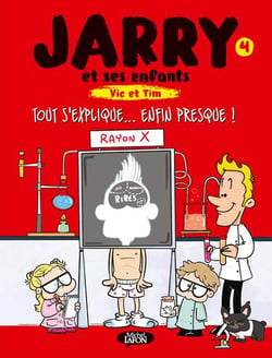 Jarry et ses enfants Tome 4 : tout s'explique... enfin presque