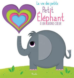 La vie des petits - petit éléphant a un grand coeur