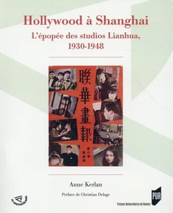 Hollywood à Shanghai - l'épopée des studios Lianhua 1930-1948