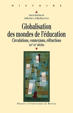 Globalisation des mondes de l'éducation - circulations, connexions, réfractions, XIXe-XXe siècles
